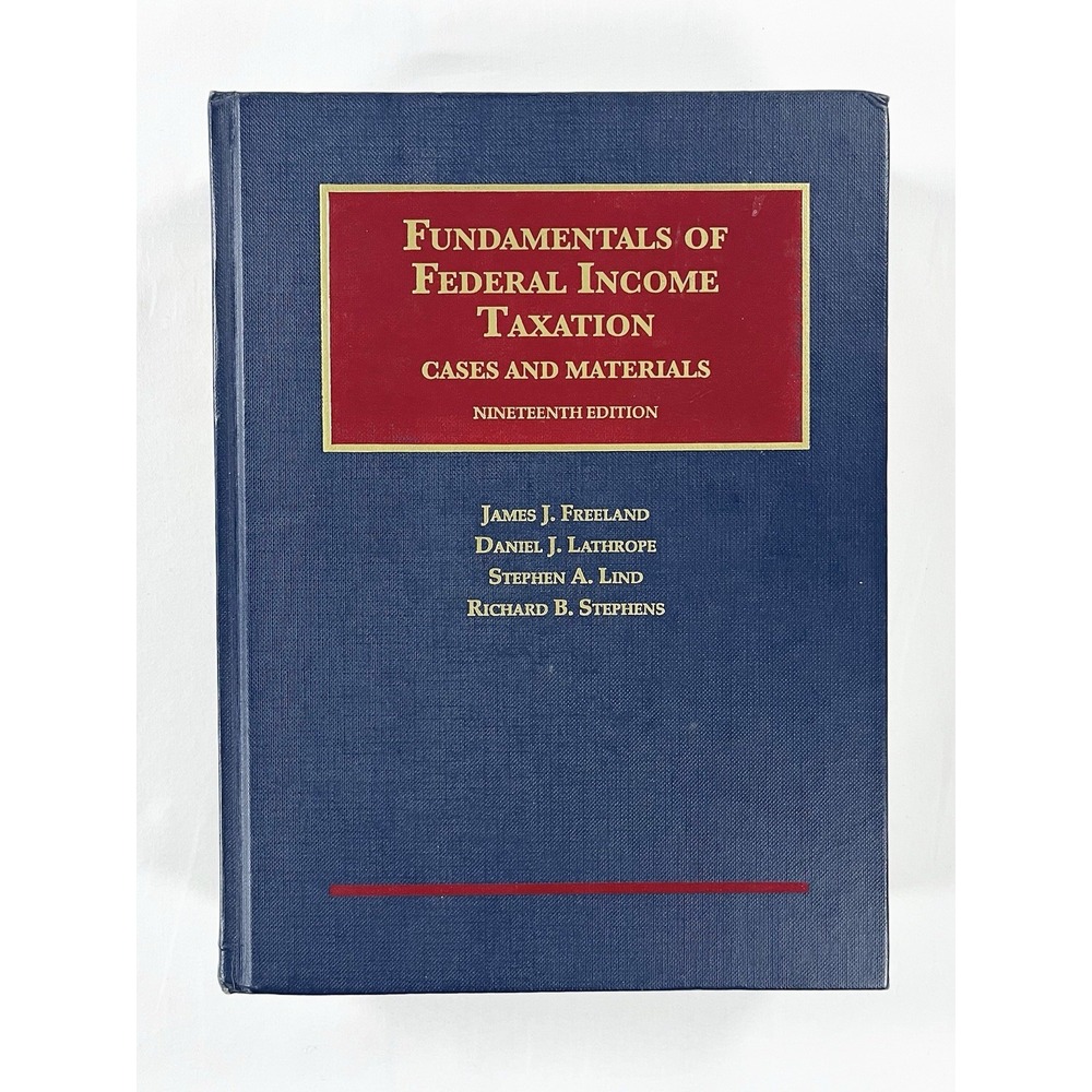 Fundamentals of Federal Income‎ Taxation, Cases And Materials 19th Ed; Freeland